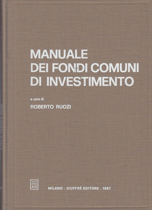 LZ- MANUALE FONDI COMUNI DI INVESTIMENTO - RUOZI- GIUFFRE' --- 1987 - C - ZFS222