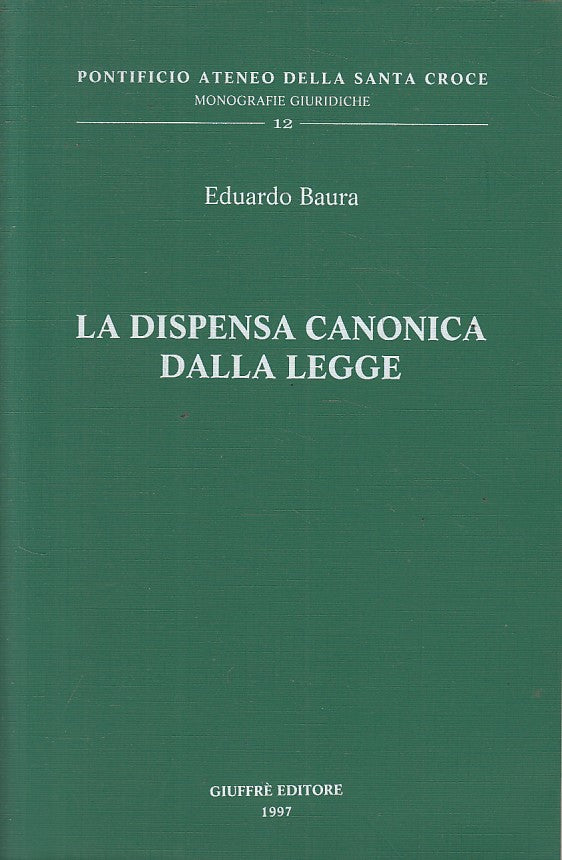 LZ- LA DISPENSA CANONICA DALLA LEGGE - BAURA - GIUFFRE' --- 1997 - B - YFS602