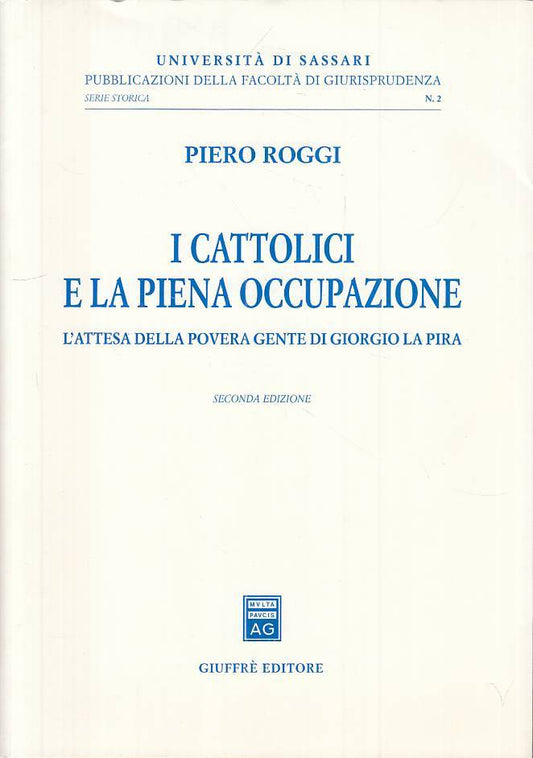 LS- I CATTOLICI E LA PIENA OCCUPAZIONE - ROGGI - GIUFFRE' ---- BS - ZTS671