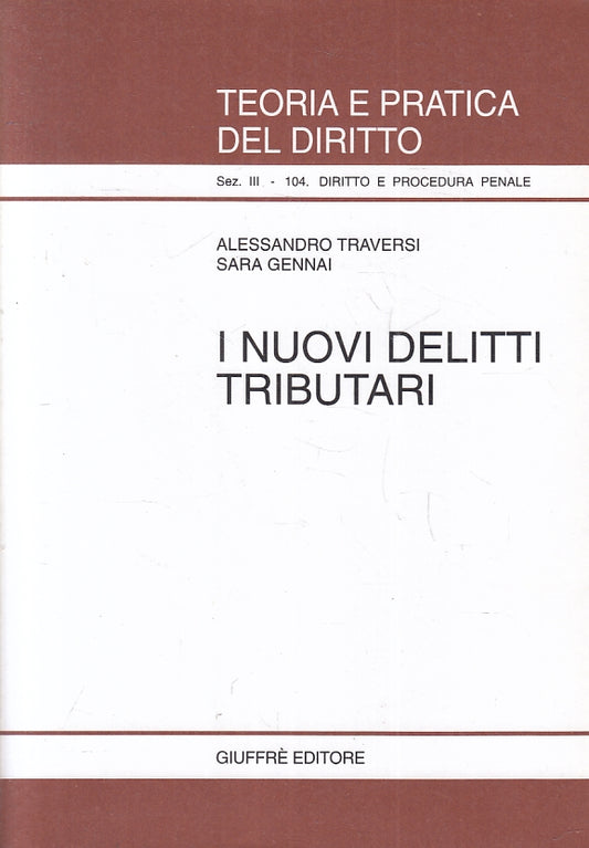 Teoria e pratica del diritto 104 I nuovi delitti tributari - Giuffre' - ZFS247