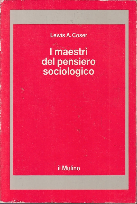 LZ- I MAESTRI DEL PENSIERO SOCIOLOGICO- LEWIS COSER- IL MULINO--- 1996- B- YFS27