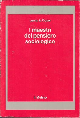 LZ- I MAESTRI DEL PENSIERO SOCIOLOGICO- LEWIS COSER- IL MULINO--- 1996- B- YFS27