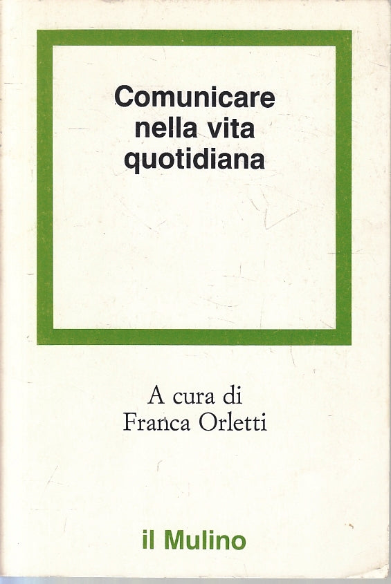LS- COMUNICARE NELLA VITA QUOTIDIANA - ORLETTI - IL MULINO--- 1983- B- ZFS251