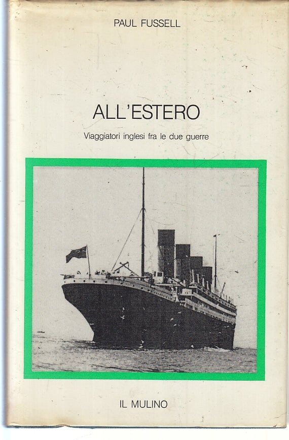LS- ALL'ESTERO VIAGGIATORI INGLESI - PAUL FUSSELL- IL MULINO--- 1988- CS- ZFS261