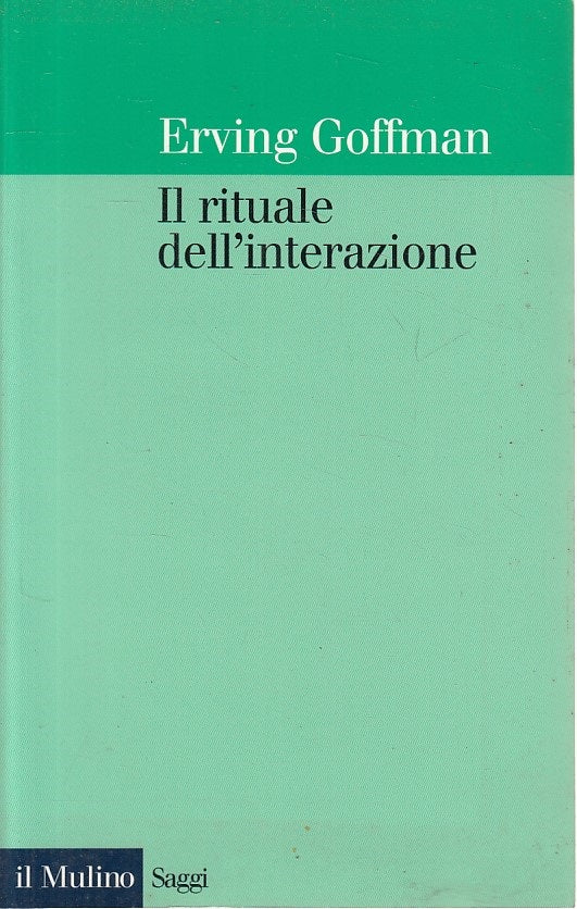 LS- IL RITUALE DELL'INTERAZIONE - GOFFMAN - MULINO - SAGGI -- 2001 - B - YFS319