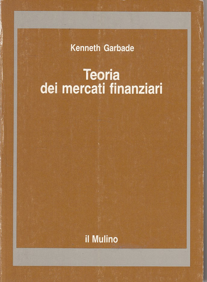 LS- TEORIA DEI MERCATI FINANZIARI - GARBADE - MULINO --- 1989 - B - ZFS217