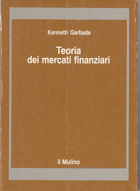 LS- TEORIA DEI MERCATI FINANZIARI - GARBADE - MULINO --- 1989 - B - ZFS217