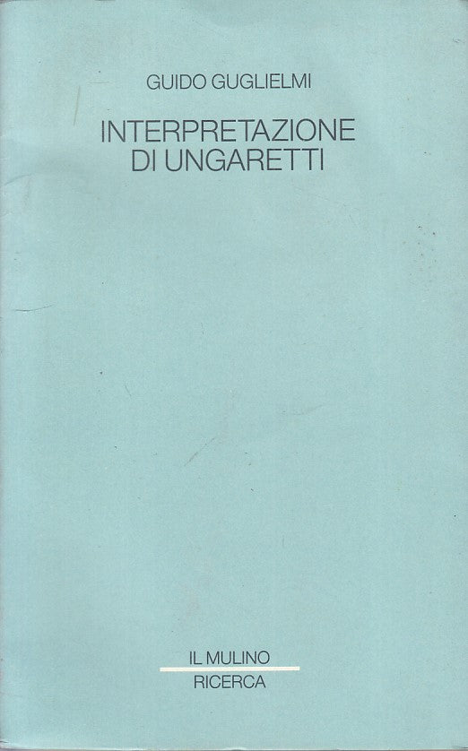 LS- INTERPRETAZIONE DI UNGARETTI - GUGLIELMI- MULINO- RICERCA-- 1989 - BS - ZFS2