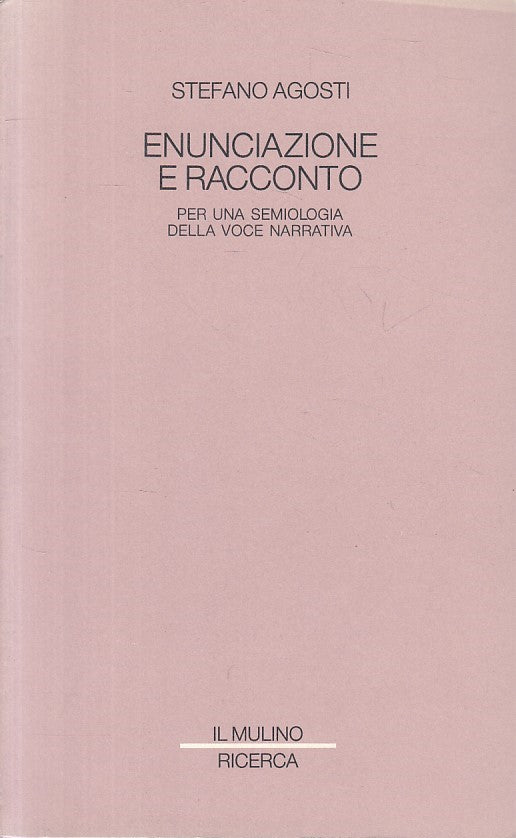 LS- ENUNCIAZIONE E RACCONTO - AGOSTI - MULINO - RICERCA -- 1989 - BS - ZFS23