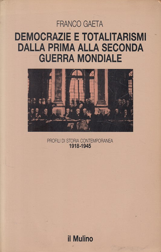 LS- DEMOCRAZIA TOTALITARISMI GUERRA MONDIALE -- MULINO --- 1989 - B - ZFS294