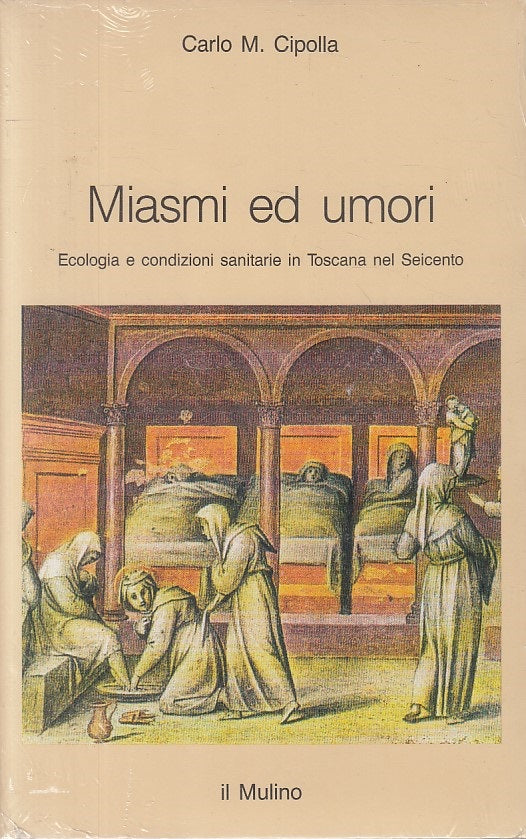 LS- MIASMI ED UMORI TOSCANA NEL SEICENTO- CIPOLLA - MULINO --- 1989 - B - ZFS169