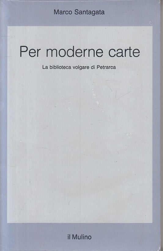 LS- PER MODERNE CARTE BIBLIOTECA VOLGARE- SANTAGATA- MULINO--- 1990 - B - ZFS229