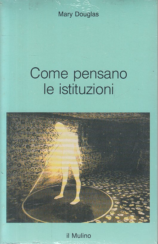 LS- COME PENSANO LE ISTITUZIONI - DOUGLAS - MULINO --- 1980 - B - ZFS222