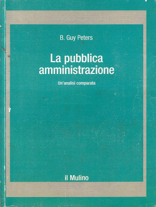 LS- LA PUBBLICA AMMINISTRAZIONE ANALISI COMPARATA -- MULINO--- 1998 - B - YFS629