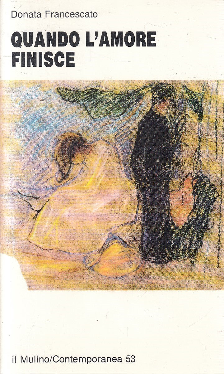 QUANDO L'AMORE FINISCE - DONATA FRANCESCATO - MULINO - B - JXS309