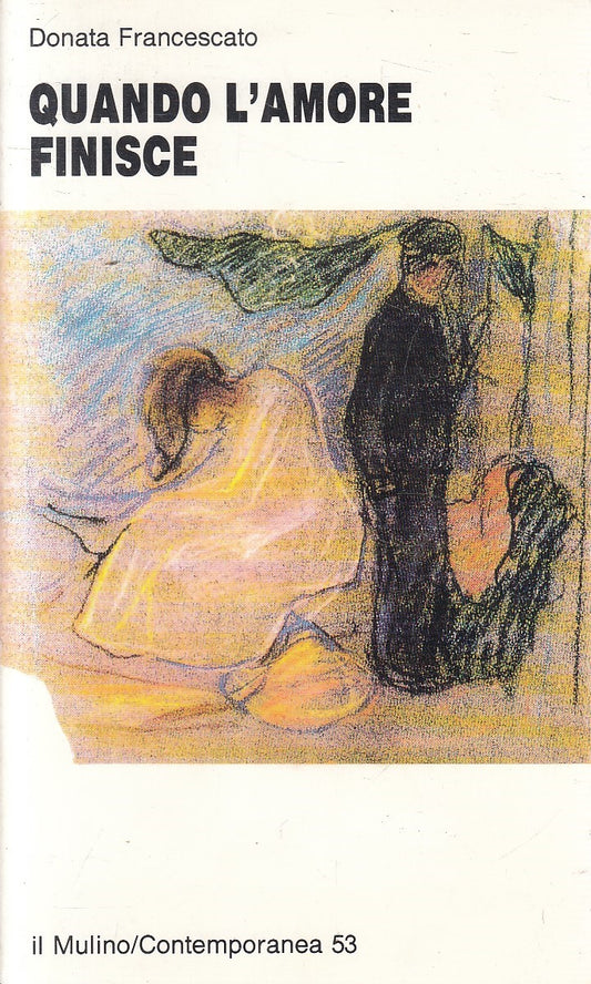 LN2- QUANDO L'AMORE FINISCE - DONATA FRANCESCATO - MULINO - B - JXS309