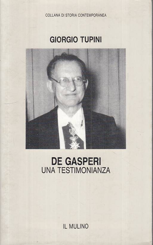 LS- DE GASPERI UNA TESTIMONIANZA - TUPINI - MULINO - STORIA -- 1992 - BS - YTS10