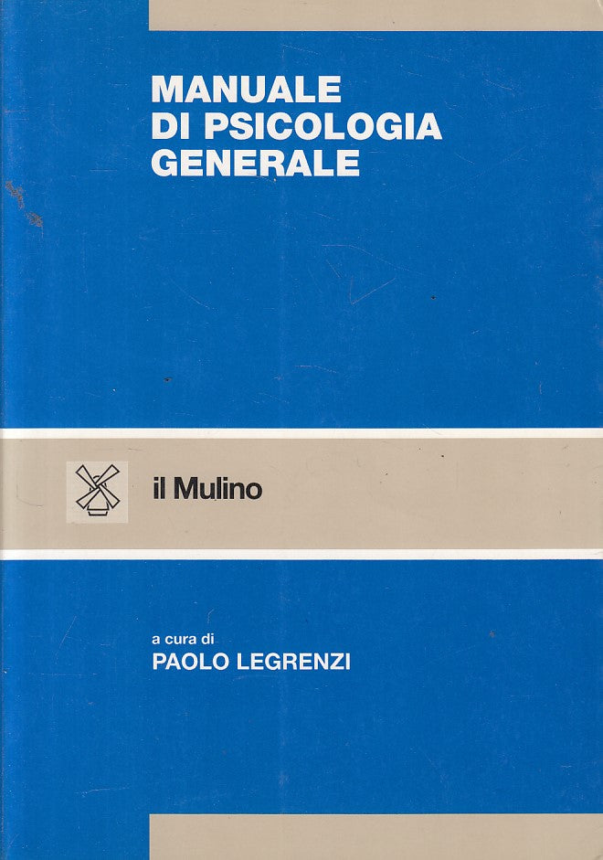 LS- MANUALE DI PSICOLOGIA GENERALE - LEGRENZI - MULINO --- 1994 - B - ZFS59