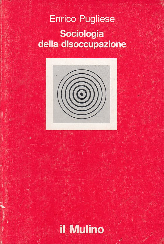 LS- SOCIOLOGIA DELLA DISSOCUPAZIONE - PUGLIESE - MULINO --- 1993 - B - ZFS469