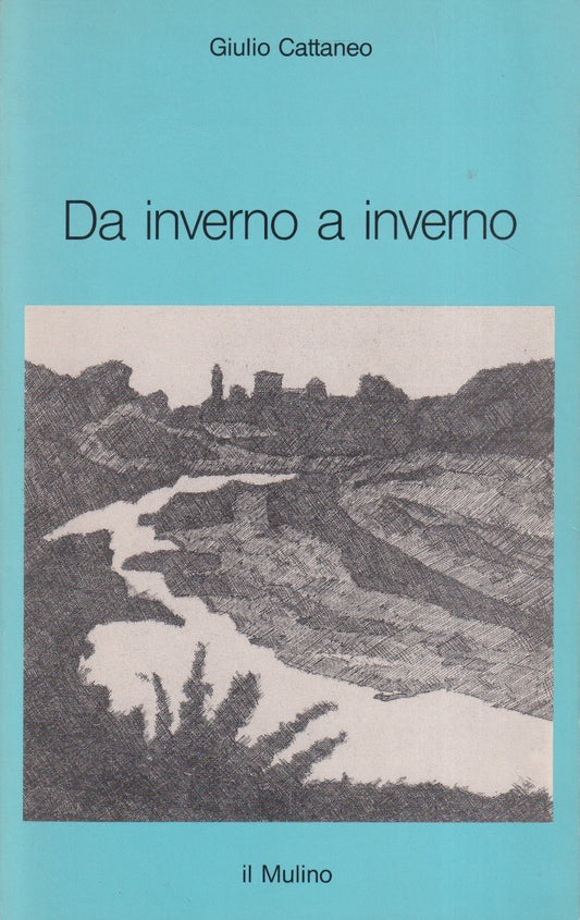 Da inverno a inverno - Giulio Cattaneo - Mulino Intersezioni - ZFS57
