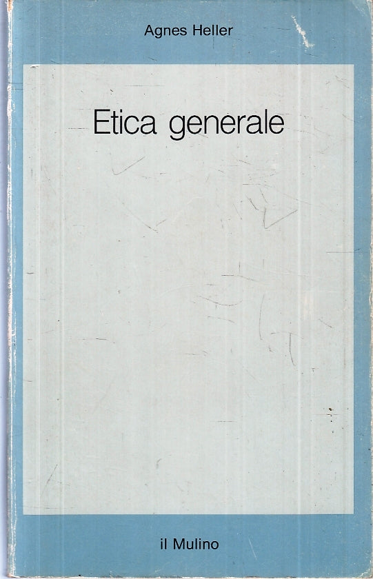 LS- ETICA GENERALE - AGNES HELLER - IL MULINO - SAGGI -- 1994 - B - ZFS151