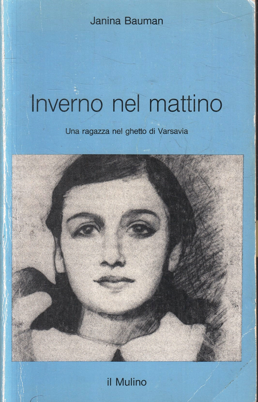 Inverno nel mattino Ragazza ghetto Varsavia - Janina Bauman- Il Mulino- ZFS103