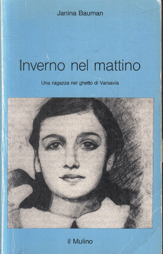 Inverno nel mattino Ragazza ghetto Varsavia - Janina Bauman- Il Mulino- ZFS103