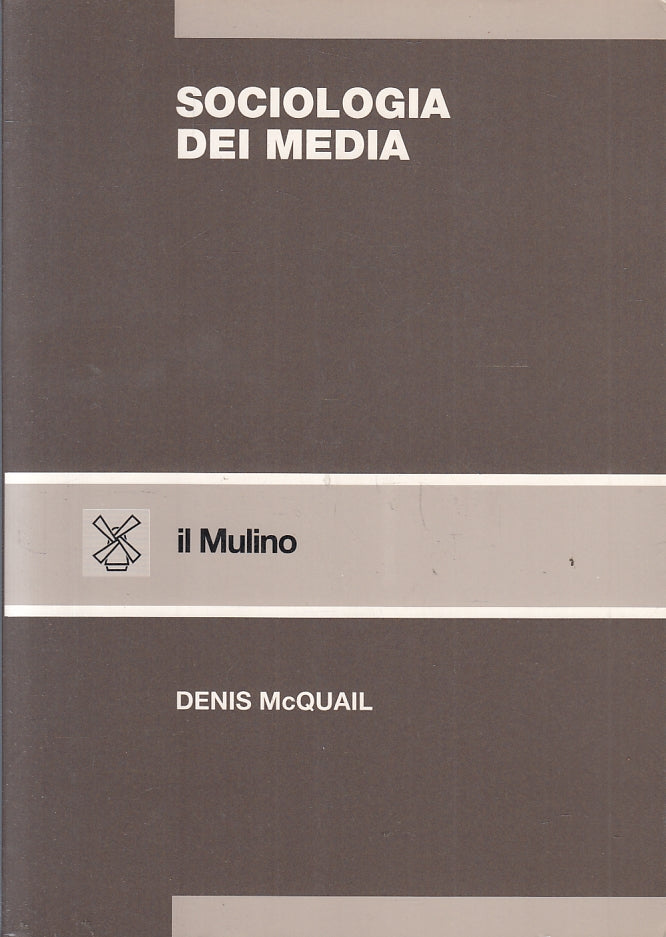 LZ- SOCIOLOGIA DEI MEDIA - DENIS McQUAIL - IL MULINO --- 2006 - B - YFS16