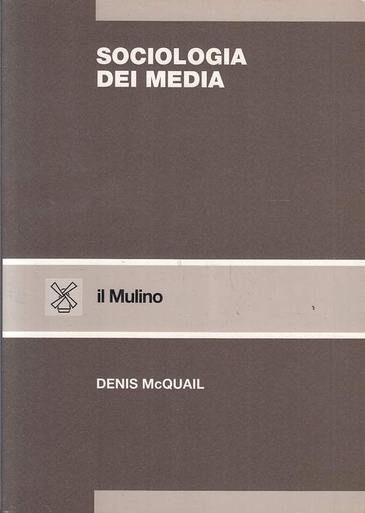 LZ- SOCIOLOGIA DEI MEDIA - DENIS McQUAIL - IL MULINO --- 2006 - B - YFS16