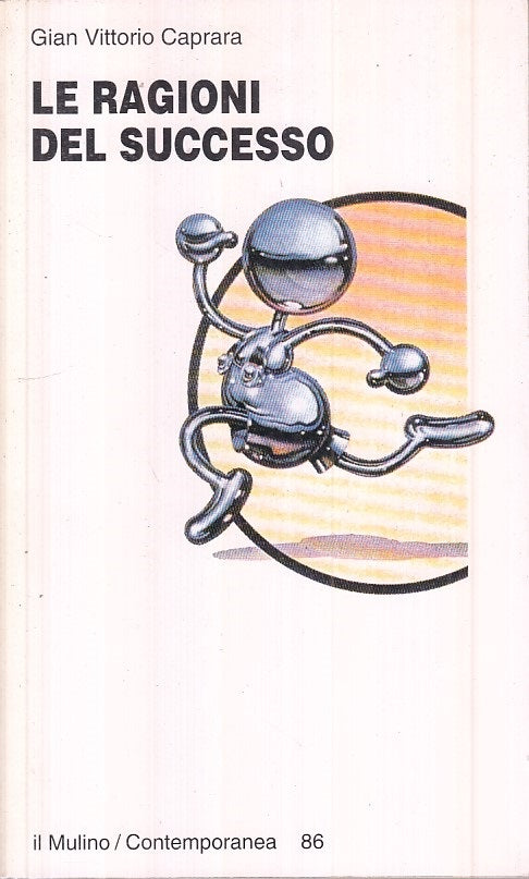 LS- LE RAGIONI DEL SUCCESSO - CAPRARA- MULINO- CONTEMPORANEA-- 1996 - B - ZFS246