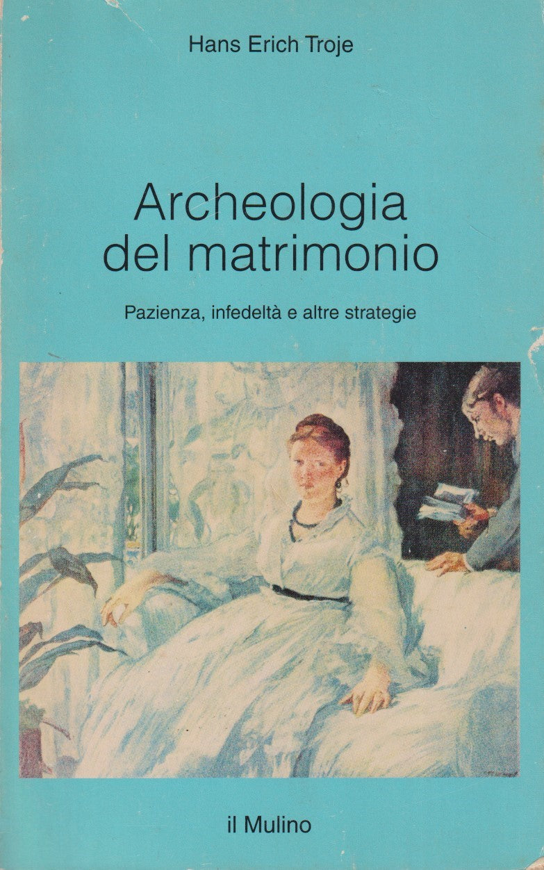 Archeologia del Matrimonio - Hans Erich Troje - Mulino - JXS265