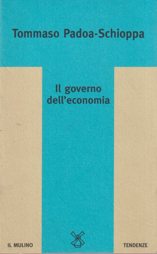 Il governo dell'economia - Tommaso Padoa-Schioppa - Il Mulino - 1a ed.- ZFS273