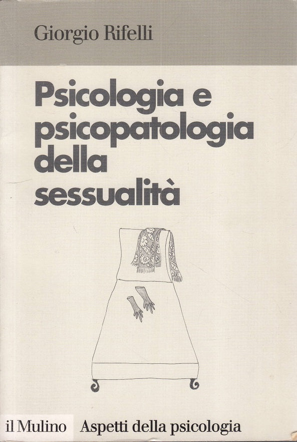 LS- PSICOLOGIA PSICOPATOLOGIA SESSUALITA' - RIFELLI- MULINO--- 1998 - B - YFS182