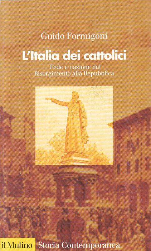 LS- L'ITALIA DEI CATTOLICI - FORMIGONI - MULINO - STORIA -- 1998 - B - YTS10