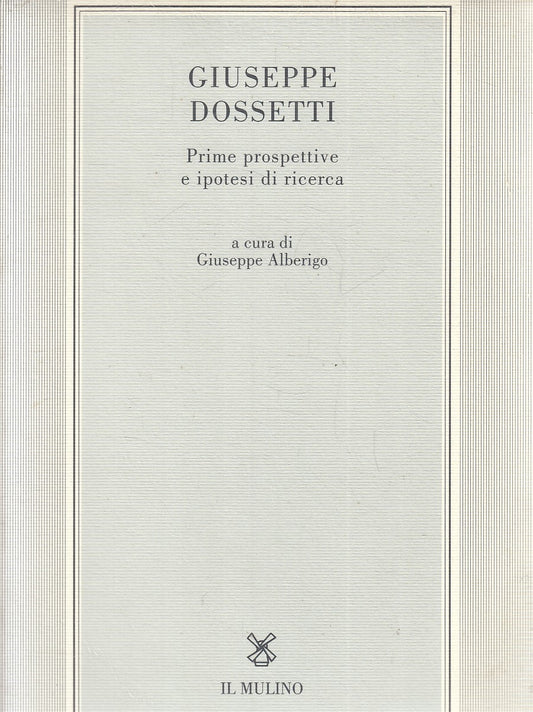 LS- GIUSEPPE DOSSETTI PROSPETTIVE IPOTESI RICERCA -- MULINO --- 1998 - B- YFS670