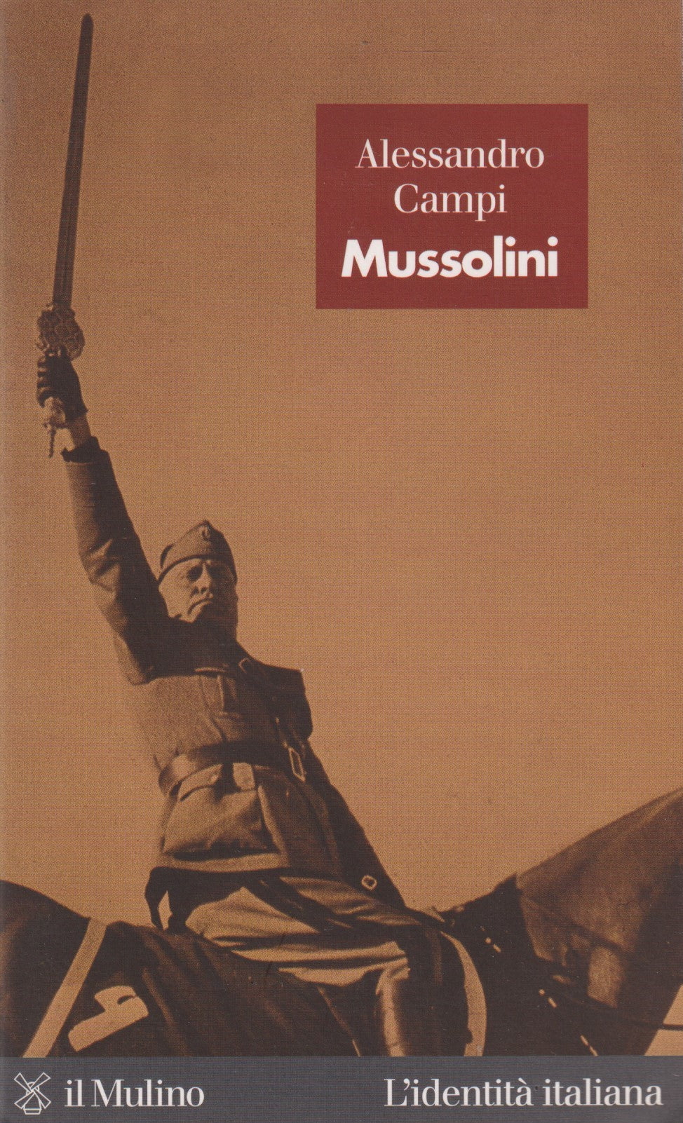 Mussolini - Alessandro Campi - Mulino L'identita' italiana - 2001 - ZFS133