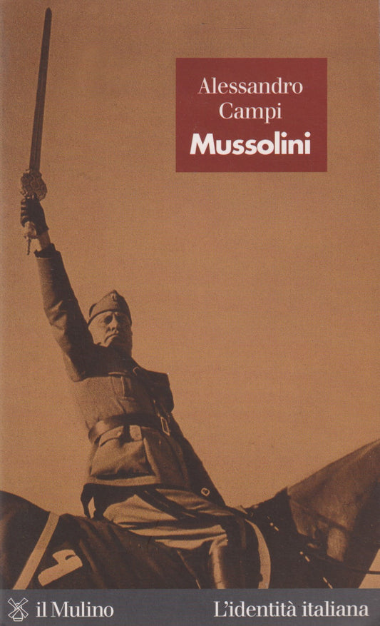 Mussolini - Alessandro Campi - Mulino L'identita' italiana - 2001 - ZFS133