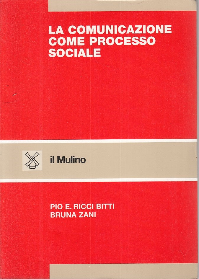 LS- LA COMUNICAZIONE COME PROCESSO SOCIALE -- MULINO --- 1983 - B - ZFS456