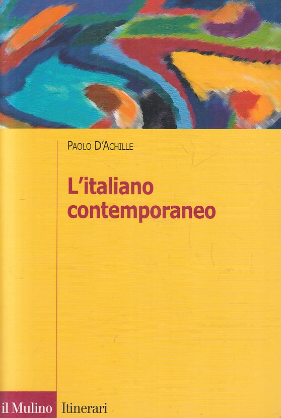 LS- L'ITALIANO CONTEMPORANEO - D'ACHILLE- IL MULINO- ITINERARI-- 2003- B- ZFS478