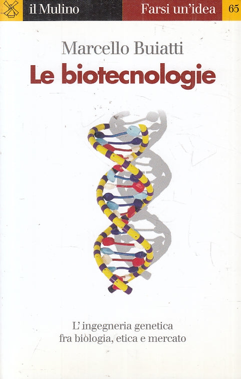 LQ- LE BIOTECNOLOGIE - MARCELLO BUIATTI - IL MULINO - FARSI UN'IDEA--- B- ZFS535