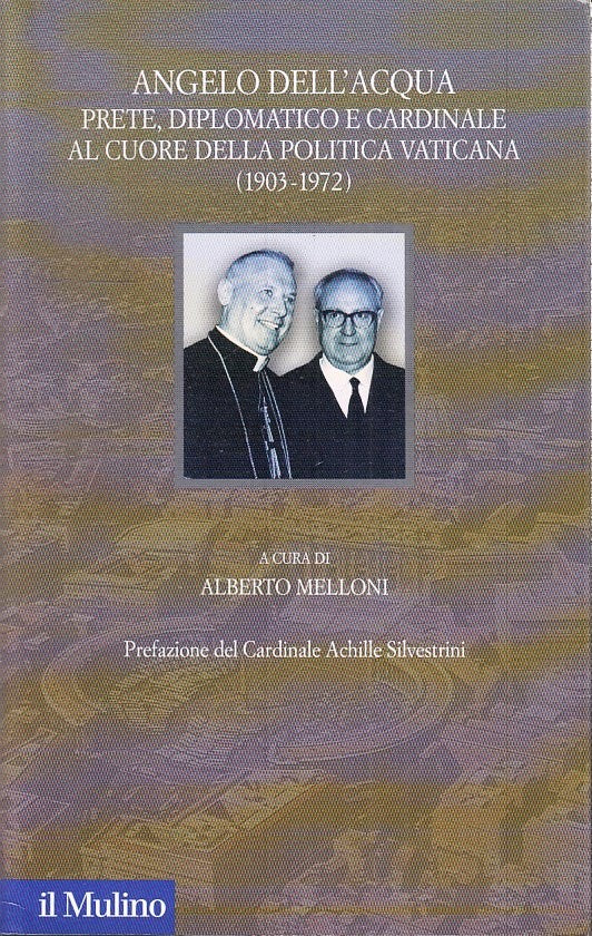 LS- ANGELO DELL'ACQUA PRETE DIPLOMATICO - MELLONI - IL MULINO - 2004 - B- ZFS150