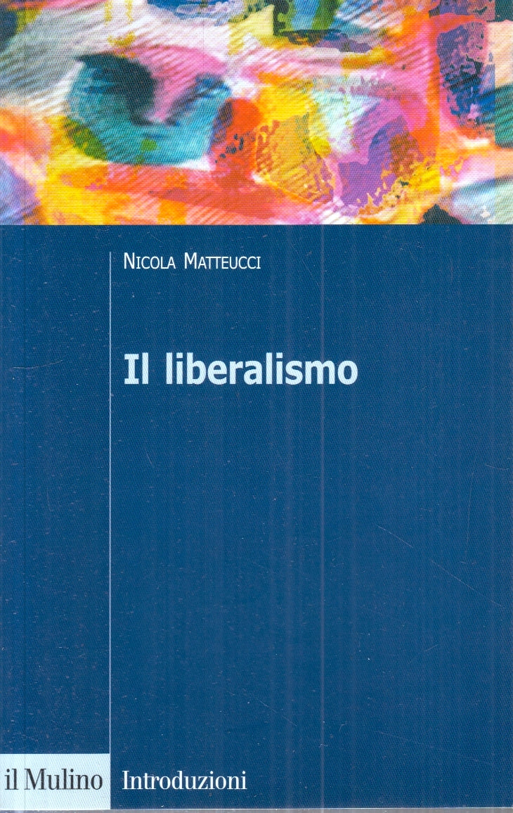 LS- IL LIBERALISMO - NICOLA MATTEUCCI - IL MULINO --- 2006- B- ZFS189