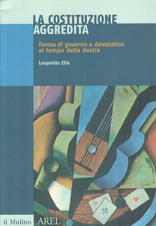 LS- LA COSTITUZIONE AGGREDITA - ELIA - MULINO - AREL -- 2005 - B - YTS397