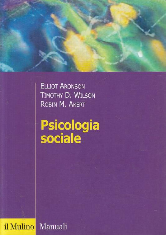 LS- PSICOLOGIA SOCIALE - ARONSON WILSON ARKET - MULINO --- 2009 - B - ZFS391