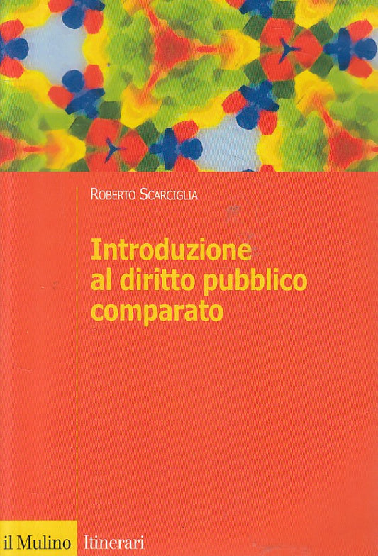LS- INTRODUZIONE DIRITTO PUBBLICO COMPARATO - SCARCIGLIA - MULINO - 2006 -- ZFS7