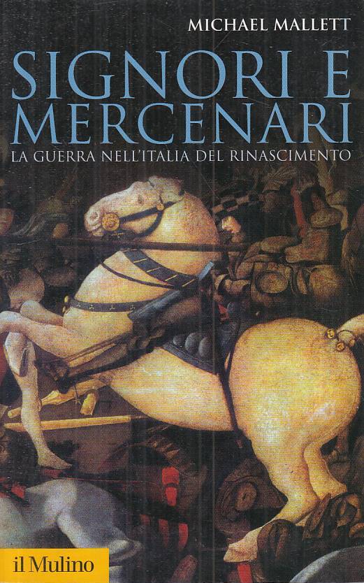LS- SIGNORI E MERCENARI GUERRA ITALIA - MALLETT - MULINO - STORICA--- B - ZTS249