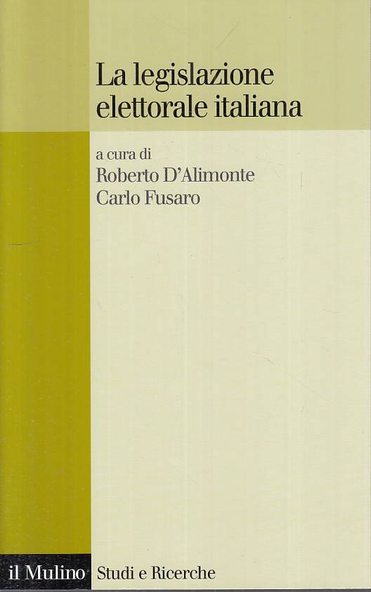LS- LA LEGISLAZIONE ELETTORALE ITALIANA - AA.VV. - MULINO --- 2008 - B - YTS184