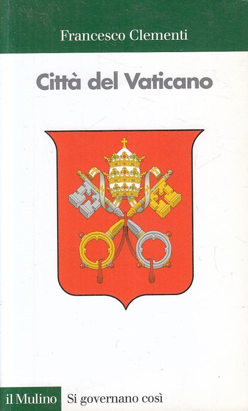 LS- CITTA' DEL VATICANO - CLEMENTI - MULINO- SI GOVERNANO COSI-- 2009- B- YFS396