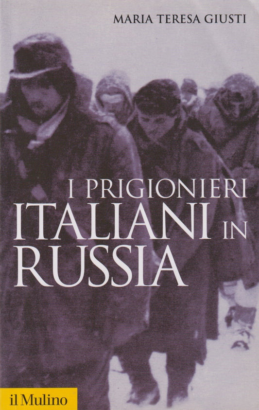 I prigionieri italiani in Russia - Giusti - Mulino Storica - 2003 - ZFS206