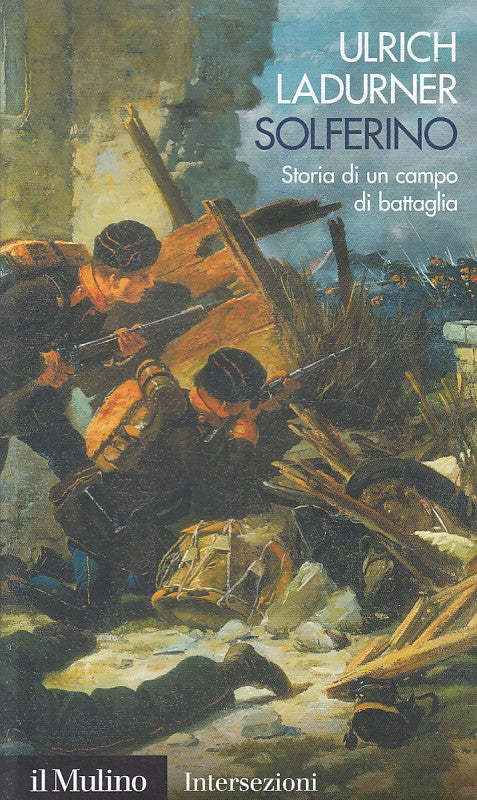 LS- SOLFERINO STORIA DI CAMPO BATTAGLIA - LADURNER - MULINO--- 2010 - B - ZFS632